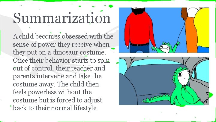 Summarization A child becomes obsessed with the sense of power they receive when they