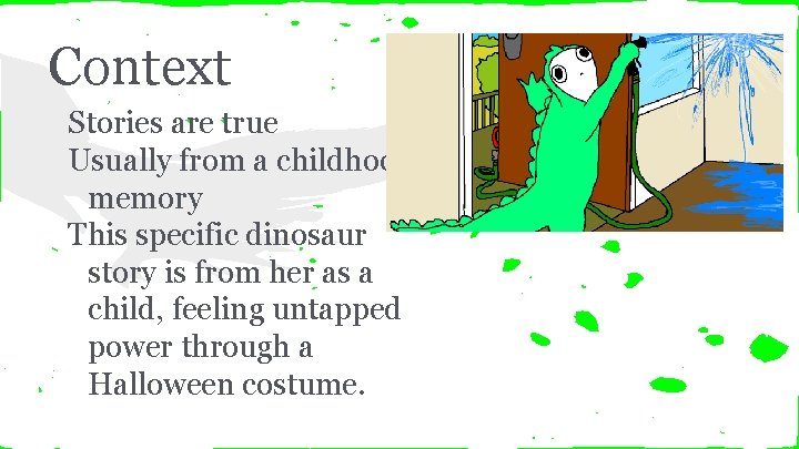 Context Stories are true Usually from a childhood memory This specific dinosaur story is