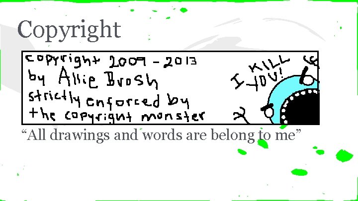 Copyright “All drawings and words are belong to me” 