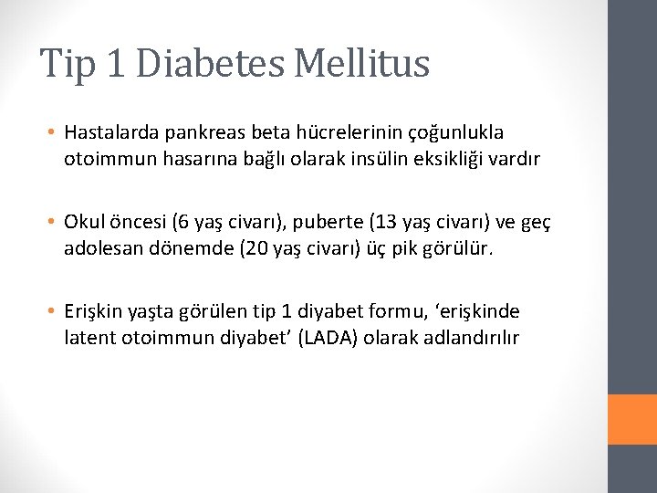 Tip 1 Diabetes Mellitus • Hastalarda pankreas beta hücrelerinin çoğunlukla otoimmun hasarına bağlı olarak