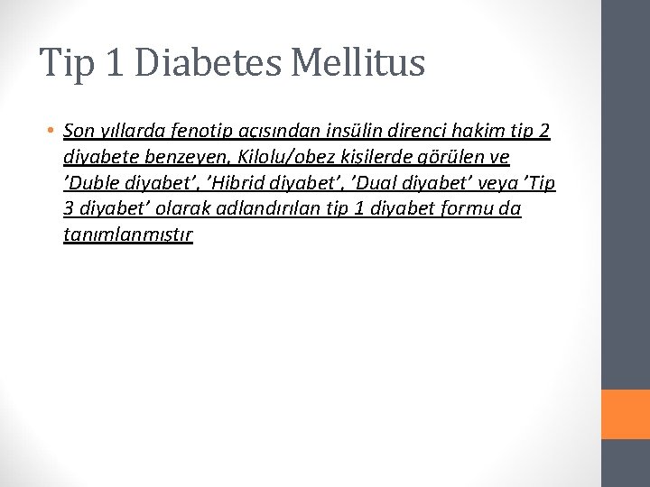 Tip 1 Diabetes Mellitus • Son yıllarda fenotip açısından insülin direnci hakim tip 2