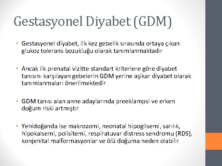 Gestasyonel Diyabet (GDM) • Gestasyonel diyabet, ilk kez gebelik sırasında ortaya çıkan glukoz tolerans
