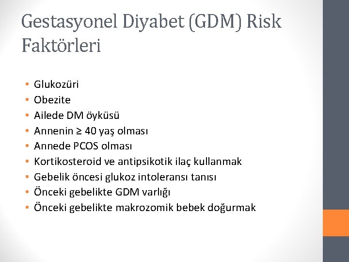 Gestasyonel Diyabet (GDM) Risk Faktörleri • • • Glukozüri Obezite Ailede DM öyküsü Annenin