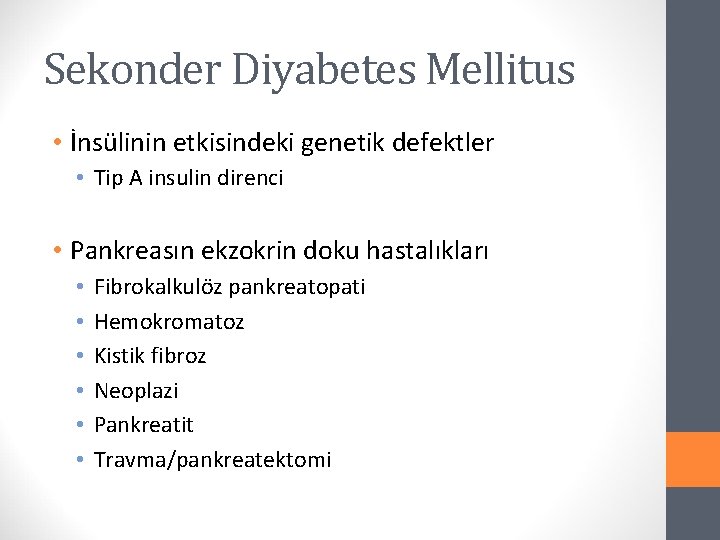 Sekonder Diyabetes Mellitus • İnsülinin etkisindeki genetik defektler • Tip A insulin direnci •
