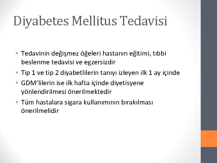 Diyabetes Mellitus Tedavisi • Tedavinin değişmez öğeleri hastanın eğitimi, tıbbi beslenme tedavisi ve egzersizdir