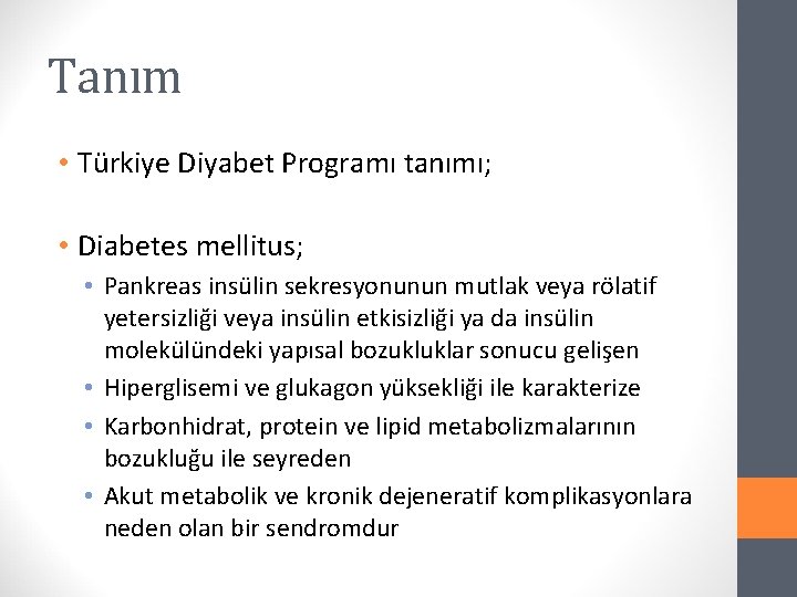 Tanım • Türkiye Diyabet Programı tanımı; • Diabetes mellitus; • Pankreas insülin sekresyonunun mutlak