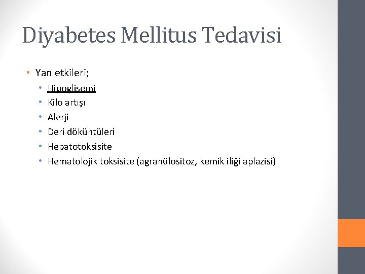 Diyabetes Mellitus Tedavisi • Yan etkileri; • • • Hipoglisemi Kilo artışı Alerji Deri