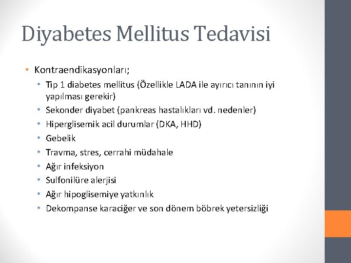 Diyabetes Mellitus Tedavisi • Kontraendikasyonları; • Tip 1 diabetes mellitus (Özellikle LADA ile ayırıcı