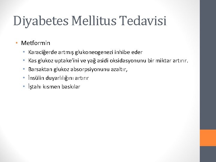 Diyabetes Mellitus Tedavisi • Metformin • • • Karaciğerde artmış glukoneogenezi inhibe eder Kas