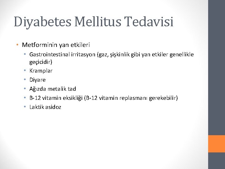 Diyabetes Mellitus Tedavisi • Metforminin yan etkileri • Gastrointestinal irritasyon (gaz, şişkinlik gibi yan