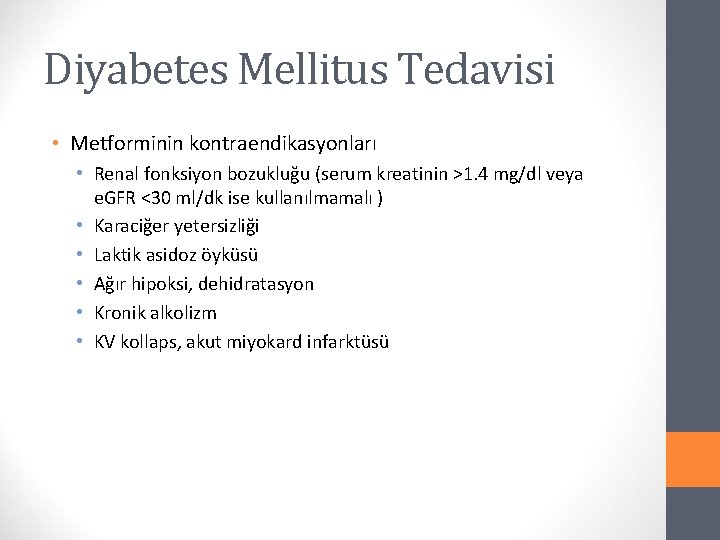 Diyabetes Mellitus Tedavisi • Metforminin kontraendikasyonları • Renal fonksiyon bozukluğu (serum kreatinin >1. 4