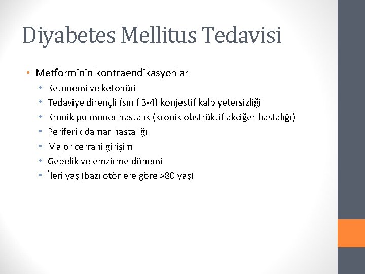 Diyabetes Mellitus Tedavisi • Metforminin kontraendikasyonları • • Ketonemi ve ketonüri Tedaviye dirençli (sınıf