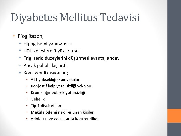 Diyabetes Mellitus Tedavisi • Pioglitazon; • • • Hipoglisemi yapmaması HDL-kolesterolü yükseltmesi Trigliserid düzeylerini