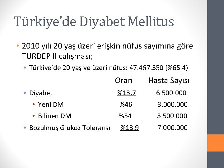 Türkiye’de Diyabet Mellitus • 2010 yılı 20 yaş üzeri erişkin nüfus sayımına göre TURDEP