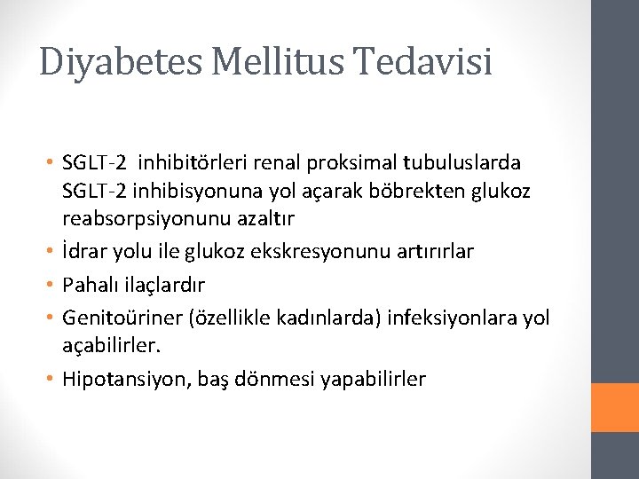 Diyabetes Mellitus Tedavisi • SGLT-2 inhibitörleri renal proksimal tubuluslarda SGLT-2 inhibisyonuna yol açarak böbrekten