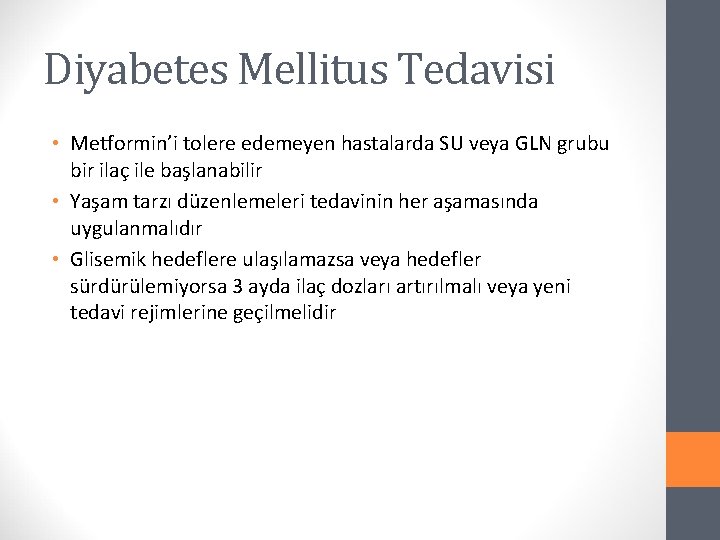 Diyabetes Mellitus Tedavisi • Metformin’i tolere edemeyen hastalarda SU veya GLN grubu bir ilaç