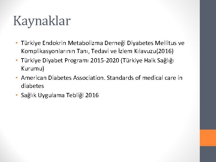 Kaynaklar • Türkiye Endokrin Metabolizma Derneği Diyabetes Mellitus ve Komplikasyonlarının Tanı, Tedavi ve İzlem