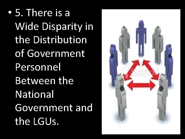  • 5. There is a Wide Disparity in the Distribution of Government Personnel