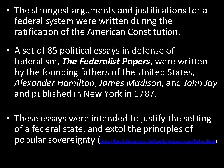  • The strongest arguments and justifications for a federal system were written during