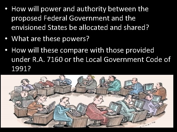  • How will power and authority between the proposed Federal Government and the