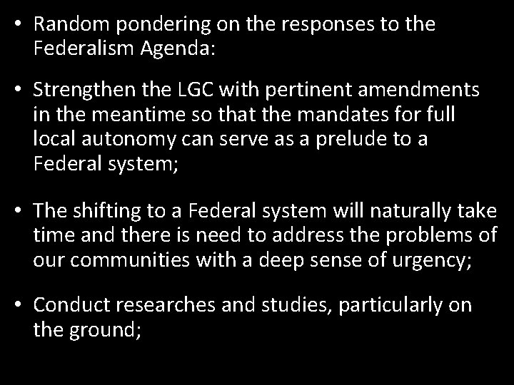  • Random pondering on the responses to the Federalism Agenda: • Strengthen the