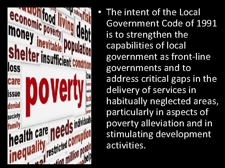  • The intent of the Local Government Code of 1991 is to strengthen