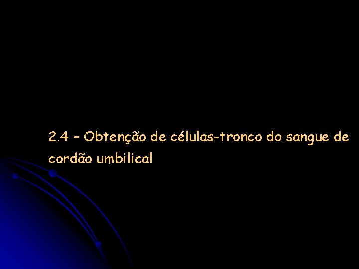 2. 4 – Obtenção de células-tronco do sangue de cordão umbilical 