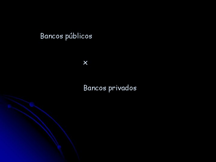 Bancos públicos x Bancos privados 