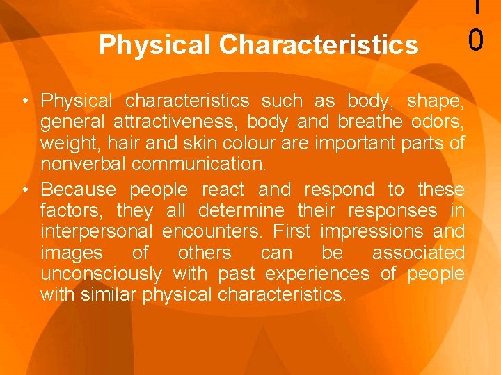 Physical Characteristics • Physical characteristics such as body, shape, general attractiveness, body and breathe