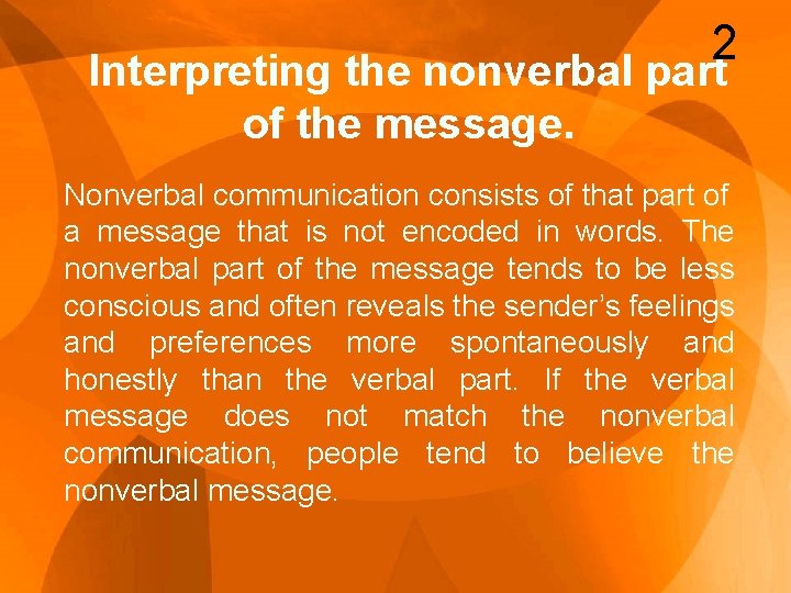 2 Interpreting the nonverbal part of the message. Nonverbal communication consists of that part