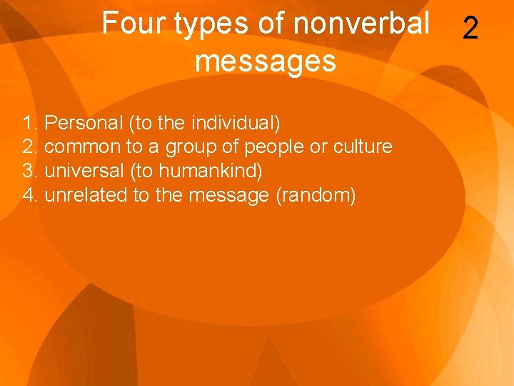 Four types of nonverbal messages 1. Personal (to the individual) 2. common to a