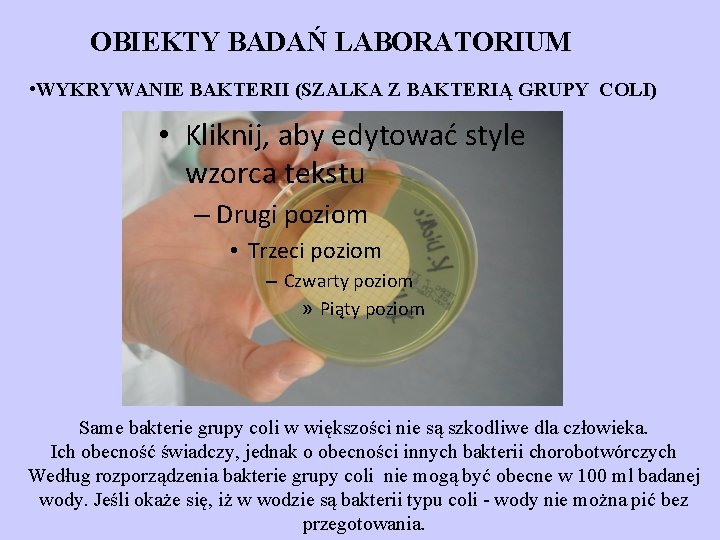 OBIEKTY BADAŃ LABORATORIUM • WYKRYWANIE BAKTERII (SZALKA Z BAKTERIĄ GRUPY COLI) • Kliknij, aby