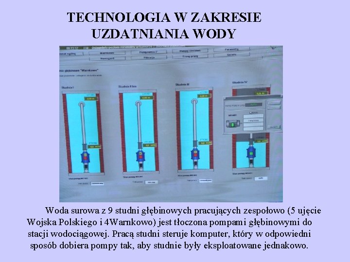 TECHNOLOGIA W ZAKRESIE UZDATNIANIA WODY Woda surowa z 9 studni głębinowych pracujących zespołowo (5