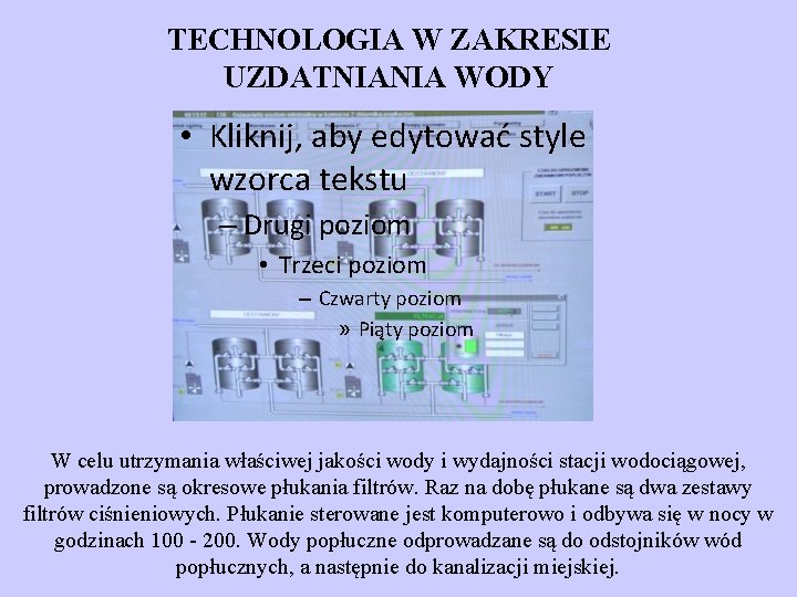 TECHNOLOGIA W ZAKRESIE UZDATNIANIA WODY • Kliknij, aby edytować style wzorca tekstu – Drugi