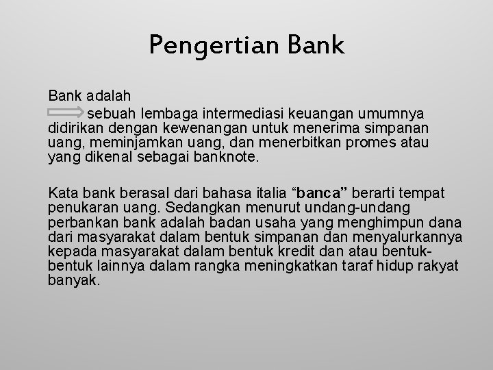 Pengertian Bank adalah sebuah lembaga intermediasi keuangan umumnya didirikan dengan kewenangan untuk menerima simpanan