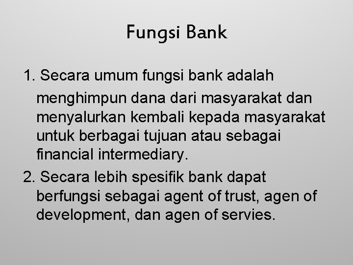 Fungsi Bank 1. Secara umum fungsi bank adalah menghimpun dana dari masyarakat dan menyalurkan
