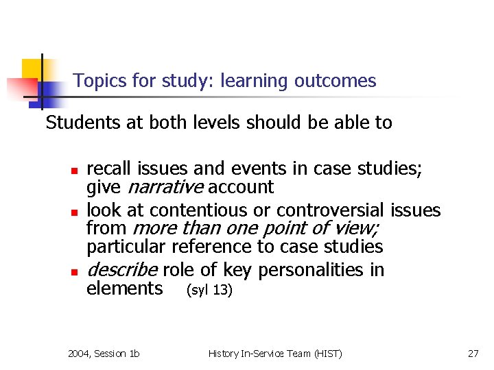 Topics for study: learning outcomes Students at both levels should be able to n Topics for study: learning outcomes Students at both levels should be able to n