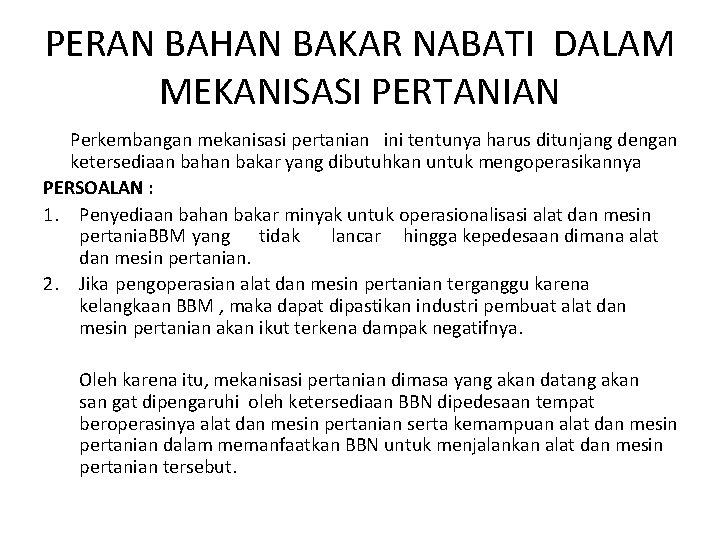 PERAN BAHAN BAKAR NABATI DALAM MEKANISASI PERTANIAN Perkembangan mekanisasi pertanian ini tentunya harus ditunjang