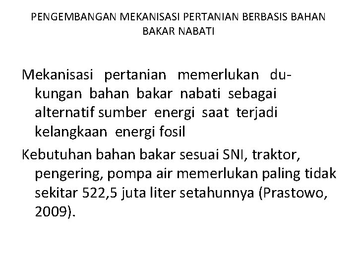 PENGEMBANGAN MEKANISASI PERTANIAN BERBASIS BAHAN BAKAR NABATI Mekanisasi pertanian memerlukan dukungan bahan bakar nabati