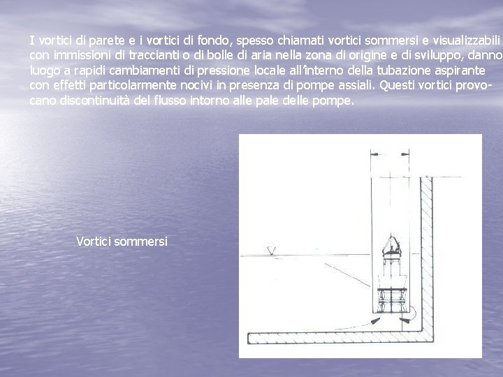 I vortici di parete e i vortici di fondo, spesso chiamati vortici sommersi e