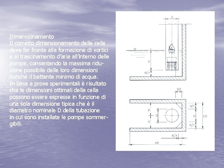 Dimensionamento Il corretto dimensionamento delle celle deve far fronte alla formazione di vortici e