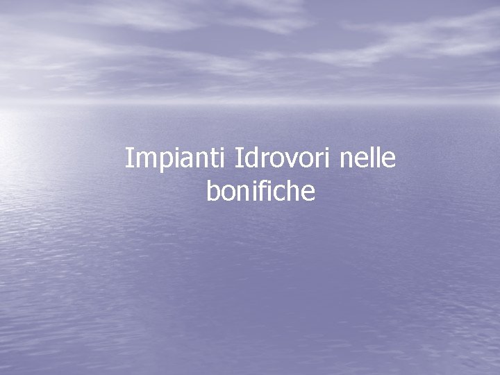 Impianti Idrovori nelle bonifiche 