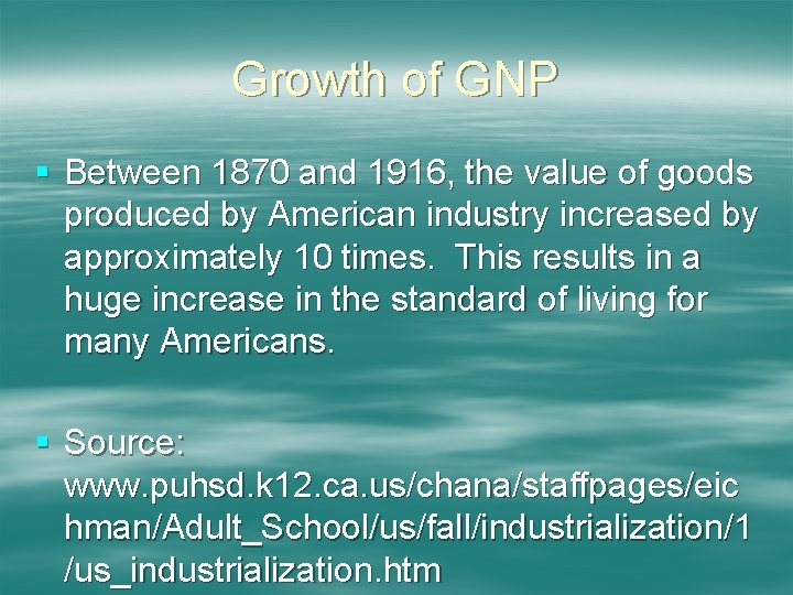Growth of GNP § Between 1870 and 1916, the value of goods produced by