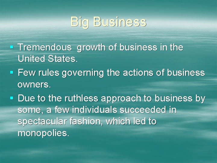 Big Business § Tremendous growth of business in the United States. § Few rules