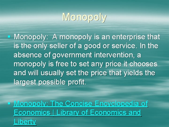 Monopoly § Monopoly: A monopoly is an enterprise that is the only seller of