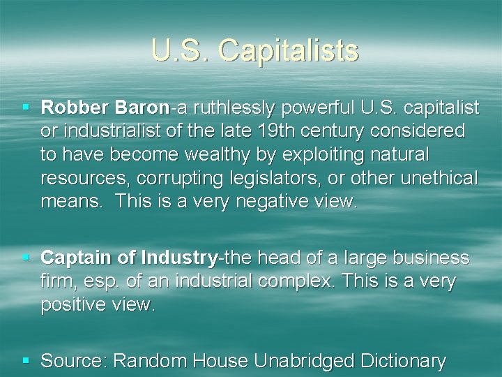 U. S. Capitalists § Robber Baron-a ruthlessly powerful U. S. capitalist or industrialist of