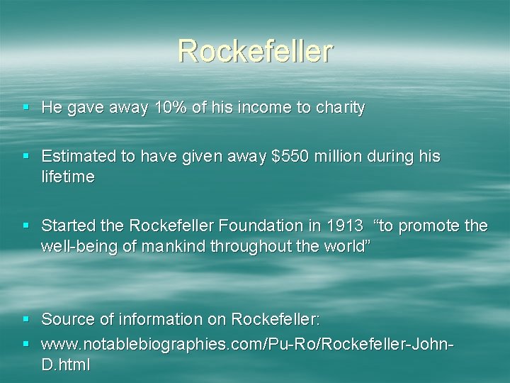 Rockefeller § He gave away 10% of his income to charity § Estimated to