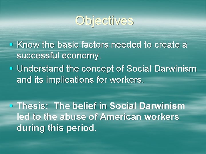 Objectives § Know the basic factors needed to create a successful economy. § Understand