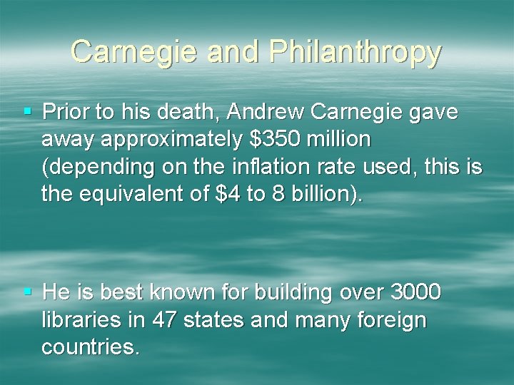 Carnegie and Philanthropy § Prior to his death, Andrew Carnegie gave away approximately $350