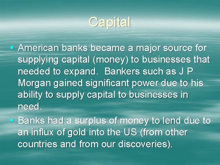 Capital § American banks became a major source for supplying capital (money) to businesses